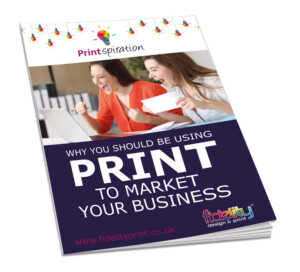 Use print to market your business - Fidelity FREE Guide