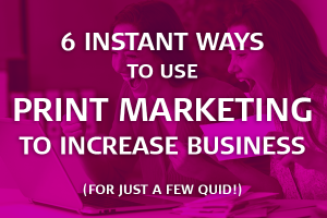 use print marketing to increase business